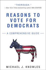 Reasons to Vote for Democrats (A Comprehensive Guide) by Michael J. Knowles, 9781501180125