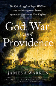 God, War, and Providence (The Epic Struggle of Roger Williams and the Narragansett Indians against the Puritans of New England) by James A. Warren, 9781501180422
