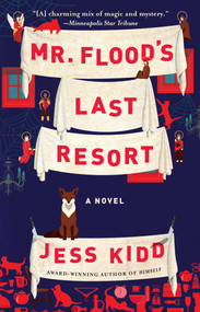 Mr. Flood's Last Resort (A Novel) by Jess Kidd, 9781501180644