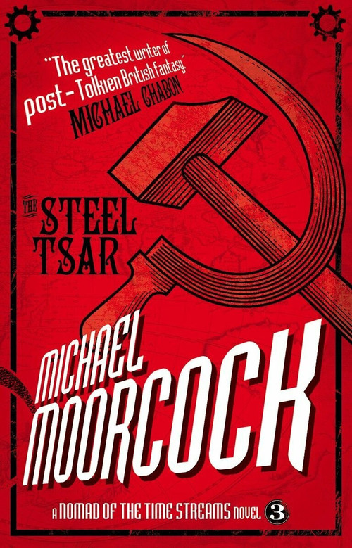 A Nomad of the Time Streams - The Steel Tsar by Michael Moorcock, 9781781161470