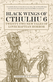 Black Wings of Cthulhu (Volume Six) (Tales of Lovecraftian Horror) by S. T. Joshi, 9781785656934
