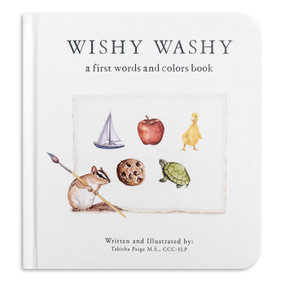 Wishy Washy (Imitation Book Featuring First Words and Colors) by Tabitha Paige, M.S. CCC-SLP, Paige Tate & Co., 9781950968541