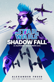 Shadow Fall (Star Wars) (An Alphabet Squadron Novel) - 9781984820044 by Alexander Freed, 9781984820044