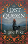 The Lost Queen (A Novel) by Signe Pike, 9781501191428