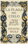 La plaga del cielo / The Gift of Heaven. by Daniel Wolf, 9788425359446