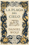 La plaga del cielo / The Gift of Heaven. (Spanish Edition) by Daniel Wolf, 9788425359446