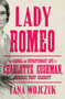 Lady Romeo (The Radical and Revolutionary Life of Charlotte Cushman, America's First Celebrity) - 9781501199523 by Tana Wojczuk, 9781501199523
