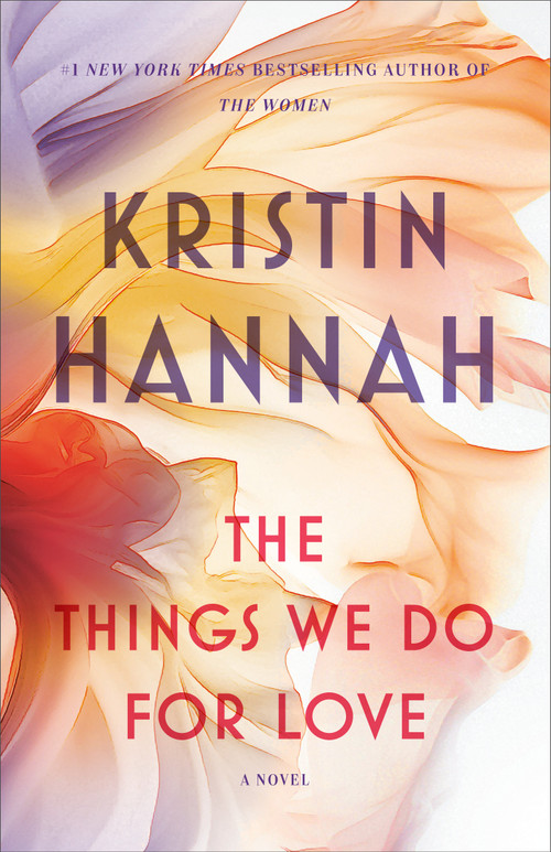 The Things We Do for Love (A Novel) by Kristin Hannah, 9780345520807