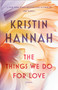 The Things We Do for Love (A Novel) by Kristin Hannah, 9780345520807