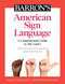 Barron's American Sign Language (A Comprehensive Guide to ASL 1 and 2 with Online Video Practice) by David A. Stewart, Jennifer Stewart, 9781506263823