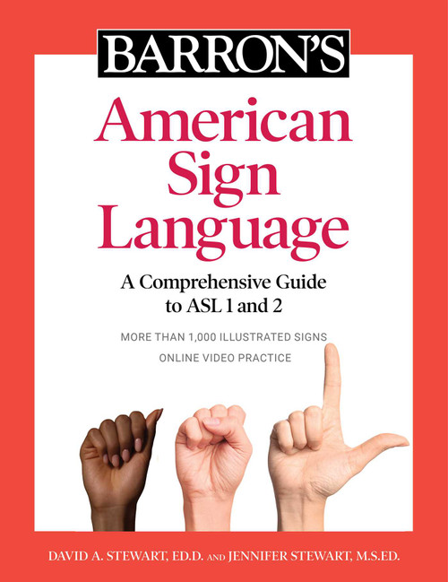 Barron's American Sign Language (A Comprehensive Guide to ASL 1 and 2 with Online Video Practice) by David A. Stewart, Jennifer Stewart, 9781506263823