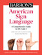Barron's American Sign Language (A Comprehensive Guide to ASL 1 and 2 with Online Video Practice) by David A. Stewart, Jennifer Stewart, 9781506263823