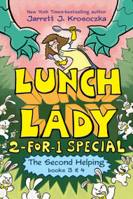 The Second Helping (Lunch Lady Books 3 & 4) (The Author Visit Vendetta and the Summer Camp Shakedown) by Jarrett J. Krosoczka, 9780593377437
