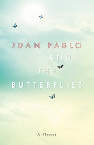 Juan Pablo and the Butterflies by JJ Flowers, 9781507202142