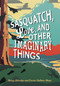 Sasquatch, Love, and Other Imaginary Things by Betsy Aldredge, Carrie DuBois-Shaw, 9781507202807