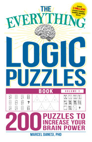 The Everything Logic Puzzles Book Volume 1 (200 Puzzles to Increase Your Brain Power) by Marcel Danesi, 9781507204146