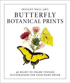 Instant Wall Art - Butterfly Botanical Prints (45 Ready-to-Frame Vintage Illustrations for Your Home Décor) by Adams Media, 9781507205280