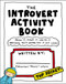 The Introvert Activity Book (Draw It, Make It, Write It (Because You'd Never Say It Out Loud)) by Maureen Marzi Wilson, 9781507205716