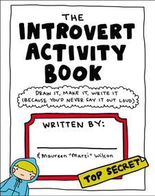 The Introvert Activity Book (Draw It, Make It, Write It (Because You'd Never Say It Out Loud)) by Maureen Marzi Wilson, 9781507205716