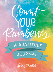 Count Your Rainbows (A Gratitude Journal) by Jenny Mecher, 9781507207260