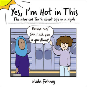 Yes, I'm Hot in This (The Hilarious Truth about Life in a Hijab) by Huda Fahmy, 9781507209349