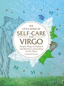 The Little Book of Self-Care for Virgo (Simple Ways to Refresh and Restore-According to the Stars) by Constance Stellas, 9781507209745