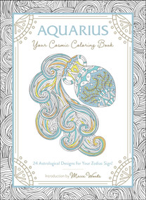 Aquarius: Your Cosmic Coloring Book (24 Astrological Designs for Your Zodiac Sign!) by Mecca Woods, 9781507211922