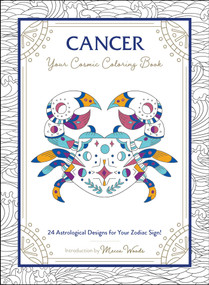 Cancer: Your Cosmic Coloring Book (24 Astrological Designs for Your Zodiac Sign!) by Mecca Woods, 9781507211946