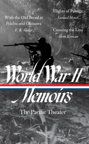 World War II Memoirs: The Pacific Theater (LOA #351) (With the Old Breed at Peleliu and Okinawa / Flights of Passage / Crossing the Line) by Elizabeth D. Samet, E. B. Sledge, Samuel Hynes, Alvin Kernan, 9781598537048