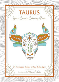 Taurus: Your Cosmic Coloring Book (24 Astrological Designs for Your Zodiac Sign!) by Mecca Woods, 9781507212028