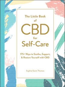The Little Book of CBD for Self-Care (175+ Ways to Soothe, Support, & Restore Yourself with CBD) by Sophie Saint Thomas, 9781507213636