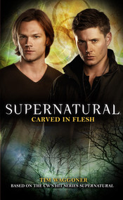Supernatural: Carved in Flesh by Tim Waggoner, 9781781161135