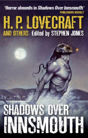 Shadows Over Innsmouth by Stephen Jones, 9781781165287