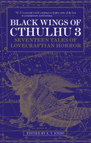 Black Wings of Cthulhu (Volume Three) (Tales of Lovecraftian Horror) by S. T. Joshi, 9781783295715