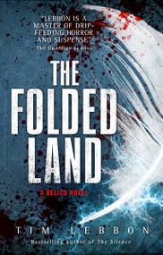 The Folded Land (A Relics Novel) - 9781785656095 by Tim Lebbon, 9781785656095