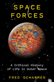 Space Forces (A Critical History of Life in Outer Space) by Fred Scharmen, 9781786637352