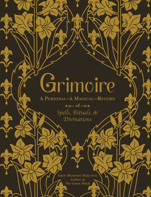 Grimoire (A Personal-& Magical-Record of Spells, Rituals, & Divinations) by Arin Murphy-Hiscock, 9781507214244