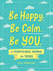 Be Happy. Be Calm. Be YOU. (A Mindfulness Journal for Teens) by Sara Katherine, 9781507215531