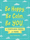 Be Happy. Be Calm. Be YOU. (A Mindfulness Journal for Teens) by Sara Katherine, 9781507215531