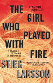 The Girl Who Played with Fire (A Lisbeth Salander Novel) by Stieg Larsson, 9780307454553