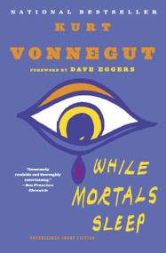 While Mortals Sleep (Unpublished Short Fiction) by Kurt Vonnegut, Dave Eggers, 9780385343749
