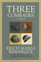 Three Comrades (A Novel) by Erich Maria Remarque, Arthur Wesley Wheen, 9780449912423
