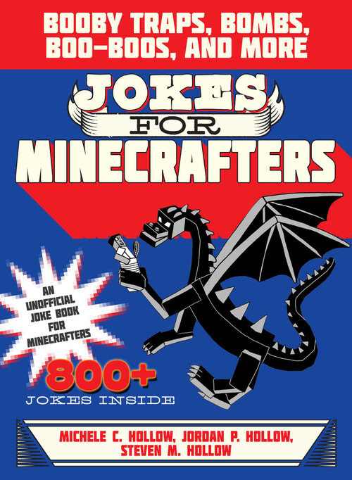 Jokes for Minecrafters (Booby Traps, Bombs, Boo-Boos, and More) by Michele C. Hollow, Jordon P. Hollow, Steven M. Hollow, 9781510706330