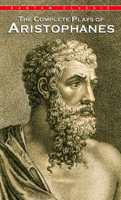 Complete Plays of Aristophanes by Aristophanes, 9780553213430