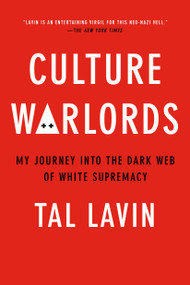 Culture Warlords (My Journey Into the Dark Web of White Supremacy) - 9780306846458 by Tal Lavin
