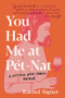 You Had Me at Pet-Nat (A Natural Wine-Soaked Memoir) by Rachel Signer, 9780306924743