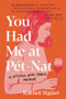 You Had Me at Pet-Nat (A Natural Wine-Soaked Memoir) by Rachel Signer, 9780306924743