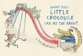 What Does Little Crocodile Say At the Park? by Eva Montanari, 9780735268159