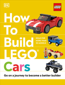 How to Build LEGO Cars (Go on a Journey to Become a Better Builder) by Nate Dias, Hannah Dolan, 9780744039689