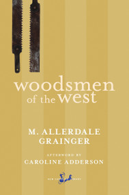 Woodsmen of the West by Martin Allerdale Grainger, Caroline Adderson, 9780771035814